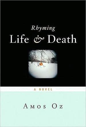 Rhyming Life & Death: A Novel by Nicholas de Lange, Amos Oz