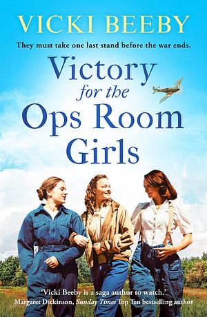 Victory for the Ops Room Girls by Vicki Beeby
