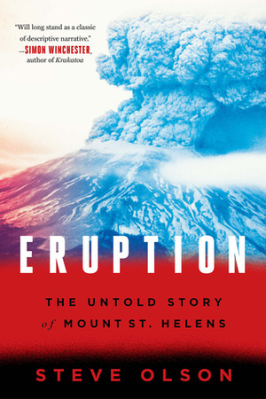 Eruption: The Untold Story of Mount St. Helens by Steve Olson