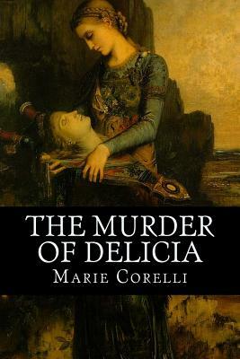 The Murder of Delicia by Marie Corelli