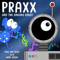 Praxx and the Ringing Robot by Paul Ian Cross