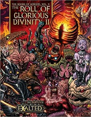 Exalted Books of Sorcery 5: The Roll of Glorious Divinity II by Joseph Carriker Jr., John Chambers, Alan Alexander, Carl Bowen