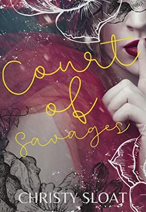 Court of Savages (The Savage Hunt Series Book 1) by Christy Sloat