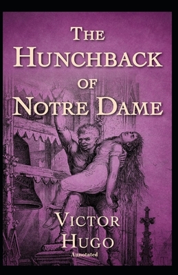 The Hunchback of Notre Dame Annotated by Victor Hugo