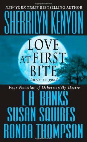 Love at First Bite by Susan Squires, Ronda Thompson, L.A. Banks, Sherrilyn Kenyon