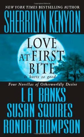 Love at First Bite by Susan Squires, Ronda Thompson, L.A. Banks, Sherrilyn Kenyon
