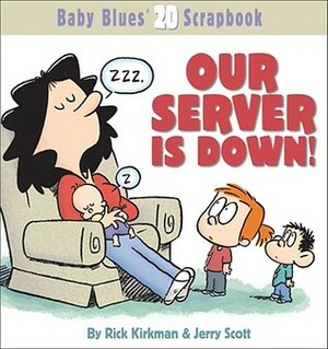 Our Server Is Down!: Baby Blues Scrapbook #20 by Jerry Scott, Rick Kirkman