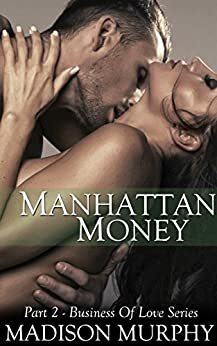 Manhattan Money (Business of Love Book 2) by Madison Murphy