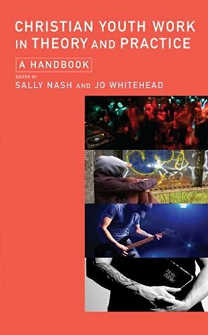 Christian Youth Work in Theory and Practice by Sally Nash