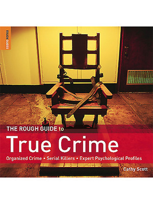 The Rough Guide to True Crime by Rough Guides, Cathy Scott