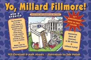 Yo Millard Fillmore! (and All Those Other Presidents You Don't Know) by Mark Alvarez, Will Cleveland