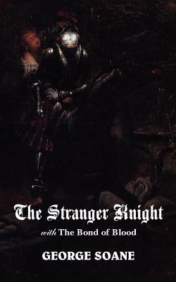 The Stranger Knight, with the Bond of Blood by James D. Jenkins, George Soane