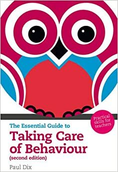 The Essential Guide to Taking Care of Behaviour by Paul Dix