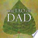 The Tao of Dad: The Wisdom of Fathers Near and Far by Taro Gold