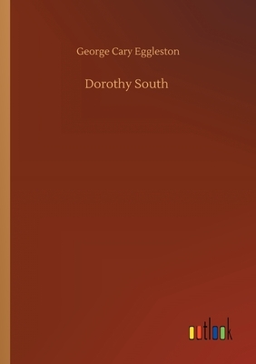 Dorothy South by George Cary Eggleston