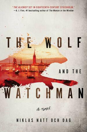 The Wolf and the Watchman by Niklas Natt och Dag