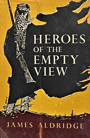 Heroes of the Empty View by James Aldridge