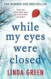 While My Eyes Were Closed by Linda Green