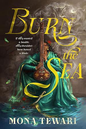Burn the Sea by Mona Tewari