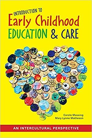 Introduction to Early Childhood Education and Care: An Intercultural Perspective by Mary Lynne Matheson, Carole Massing
