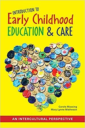 Introduction to Early Childhood Education and Care: An Intercultural Perspective by Mary Lynne Matheson, Carole Massing