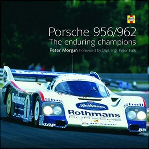 Porsche 956/962: The enduring champions by Peter Morgan, Peter Falk