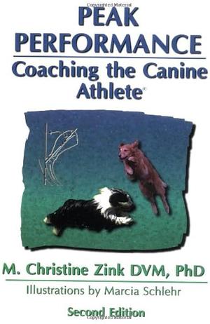 Peak Performance: Coaching the Canine Athlete by M. Christine Zink