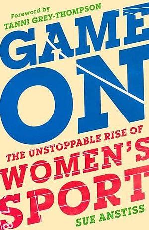 Game on by Sue Anstiss, Sue Anstiss