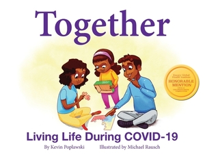 Together: Living Life During COVID-19: Living Life During COVID-19 by Kevin Poplawski