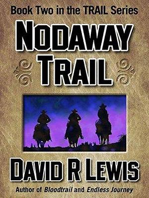 Nodaway Trail by David R. Lewis, David R. Lewis