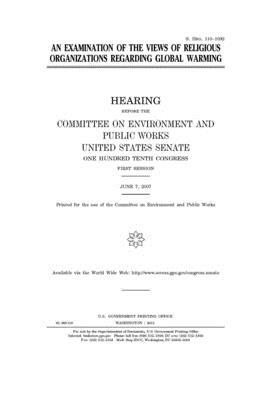 An examination of the views of religious organizations regarding global warming by Committee on Environment and P (senate), United States Congress, United States Senate