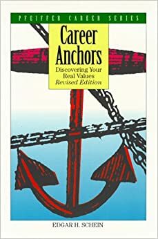 Career Anchors: Discovering Your Real Values by Edgar H. Schein