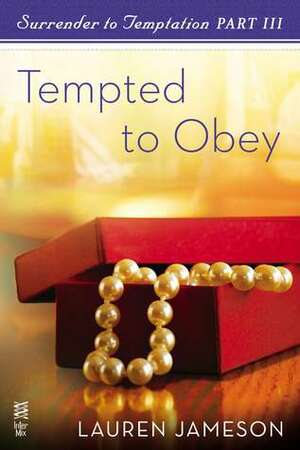 Surrender to Temptation Part III: Tempted to Obey by Lauren Jameson