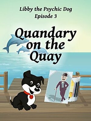 Quandary on the Quay (Libby the Psychic Dog, #3) by A.L. Jambor