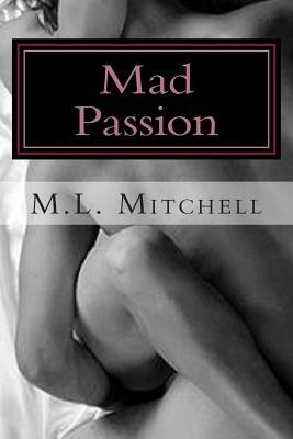 Mad Passion by M. L. Mitchell