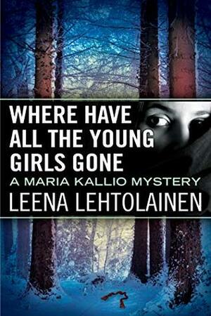 Where Have All the Young Girls Gone by Leena Lehtolainen