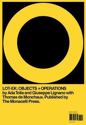 Lot-Ek: Objects + Operations by Thomas De Monchaux, Ada Tolla, Giuseppe Lignano