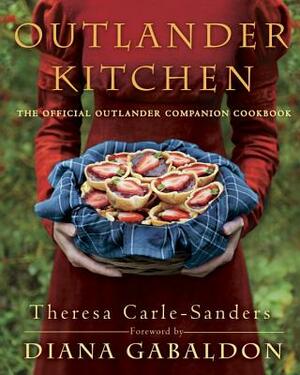 Outlander Kitchen: The Official Outlander Companion Cookbook by Theresa Carle-Sanders