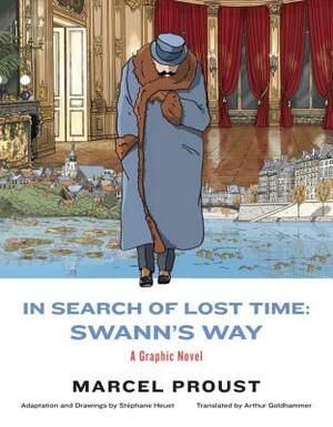 In Search of Lost Time: Swann's Way: A Graphic Novel by Marcel Proust