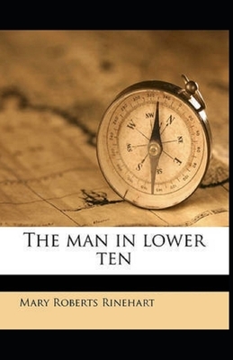 The Man in Lower Ten Illustrated by Mary Roberts Rinehart