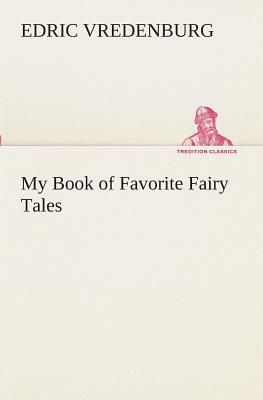 My Book of Favorite Fairy Tales by Edric Vredenburg