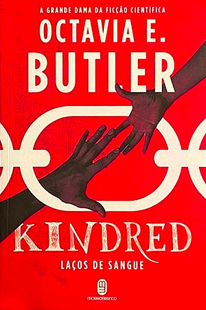 Kindred - Laços de Sangue by Octavia E. Butler