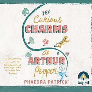 The Curious Charms of Arthur Pepper by Phaedra Patrick