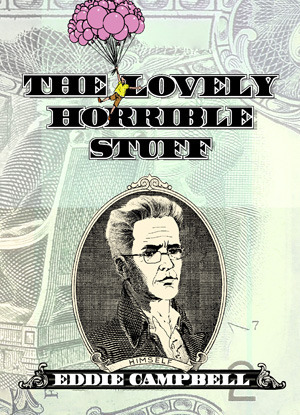 The Lovely Horrible Stuff by Eddie Campbell