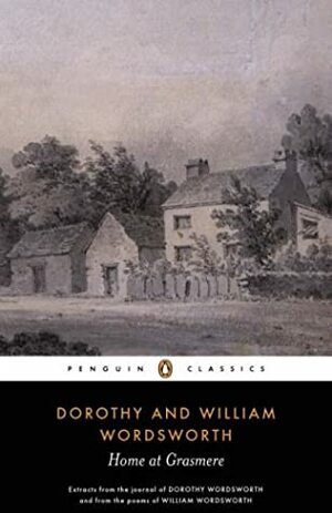 Home at Grasmere: extracts from the journal of Dorothy Wordsworth and from the poems of William Wordsworth by Dorothy Wordsworth, William Wordsworth