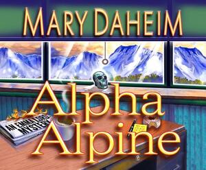 Alpha Alpine: An Emma Lord Mystery by Mary Daheim