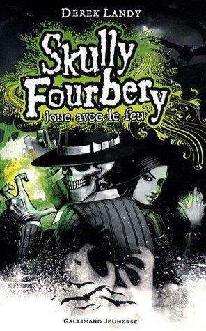 Skully Fourbery joue avec le feu by Derek Landy, Jean Esch