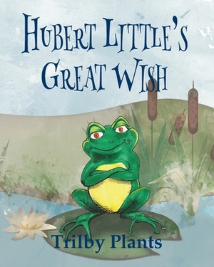 Hubert Little's Great Wish by Trilby Plants