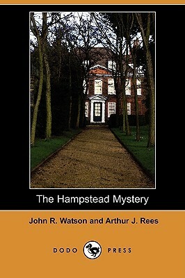 The Hampstead Mystery by Arthur J. Rees, John Reay Watson