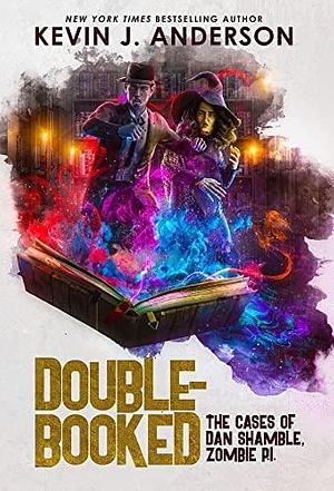 Double-Booked: The Cases of Dan Shamble, Zombie P.I. by Kevin J. Anderson